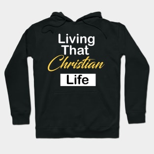 Living that christian life Hoodie